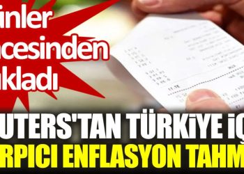 Reuters’tan Türkiye için çarpıcı enflasyon tahmini. Günler öncesinden açıkladı