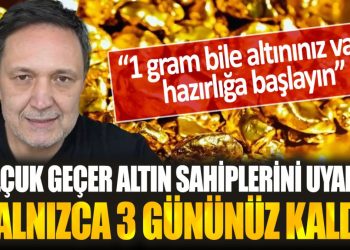 Selçuk Geçer altın sahiplerini uyardı: “Yalnızca 3 gününüz kaldı! Hazırlığa başlayın”