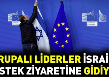 Avrupalı liderler İsrail’e destek ziyaretine gidiyor